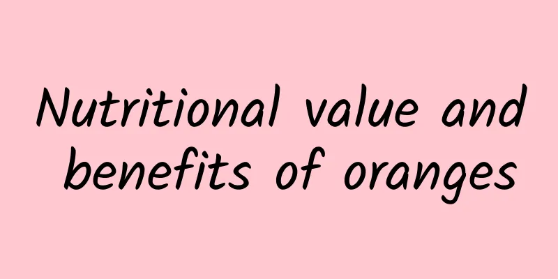 Nutritional value and benefits of oranges