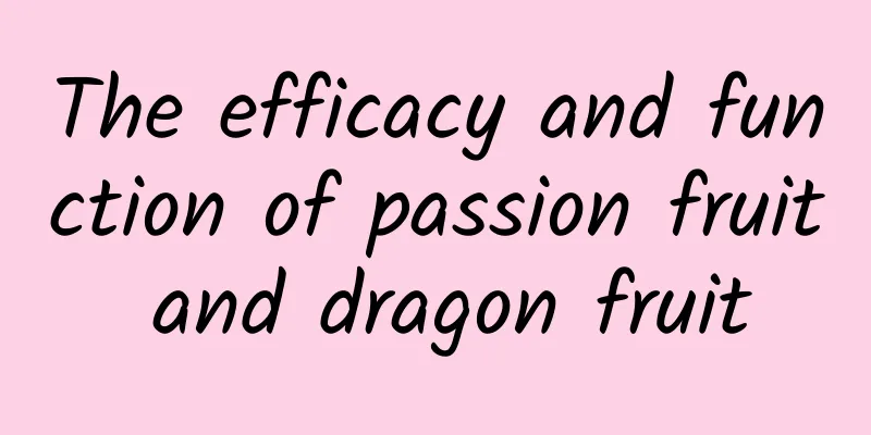 The efficacy and function of passion fruit and dragon fruit