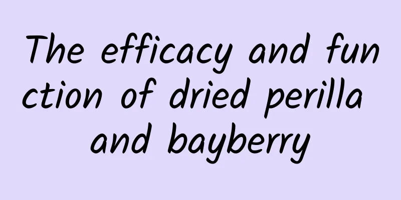 The efficacy and function of dried perilla and bayberry