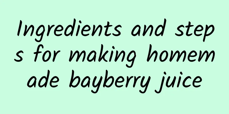 Ingredients and steps for making homemade bayberry juice