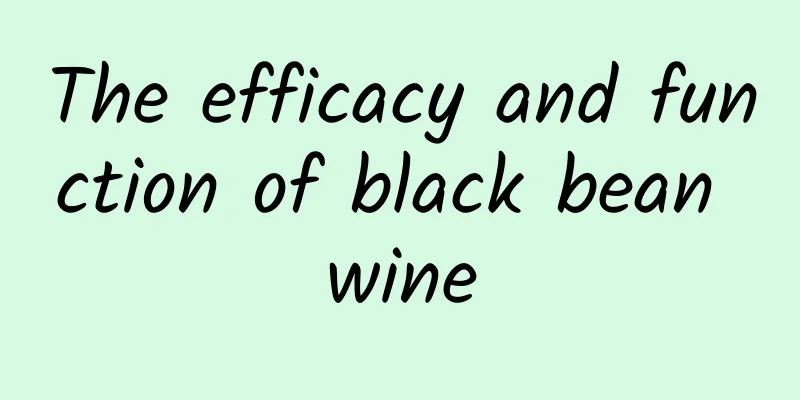 The efficacy and function of black bean wine