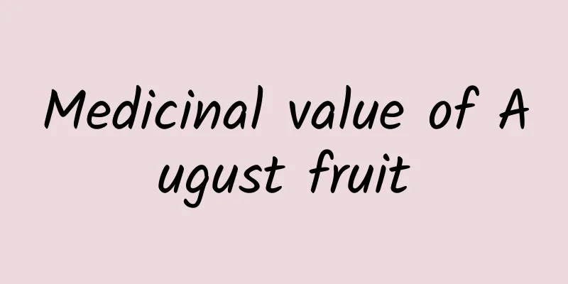 Medicinal value of August fruit