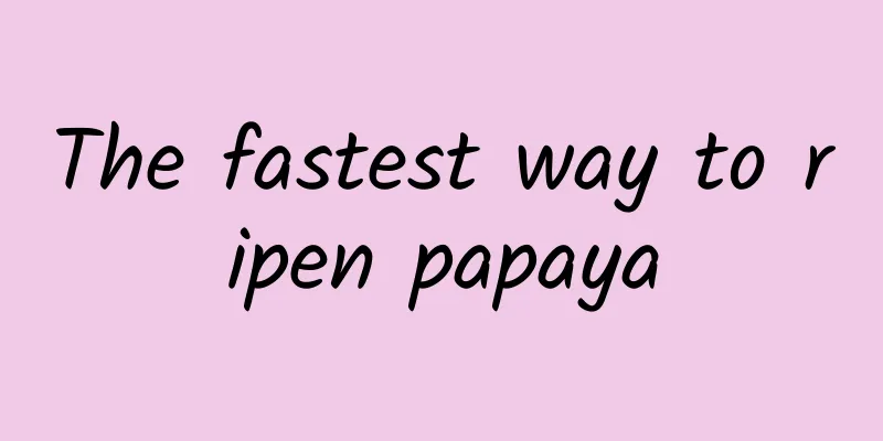 The fastest way to ripen papaya