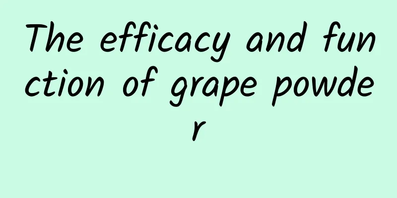 The efficacy and function of grape powder