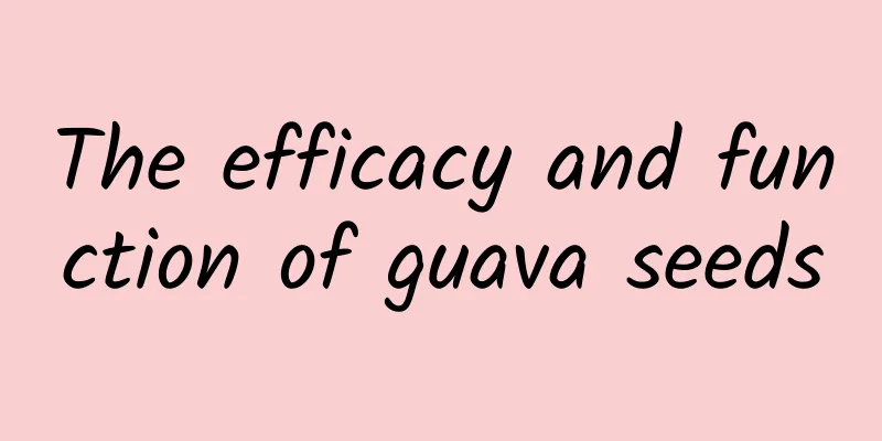 The efficacy and function of guava seeds