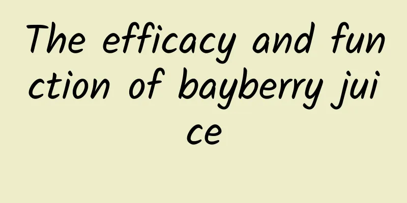 The efficacy and function of bayberry juice