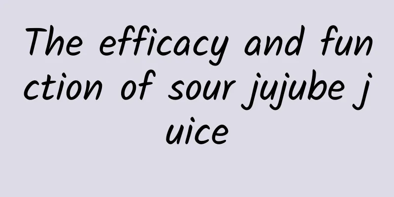 The efficacy and function of sour jujube juice