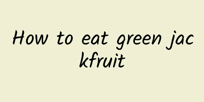 How to eat green jackfruit