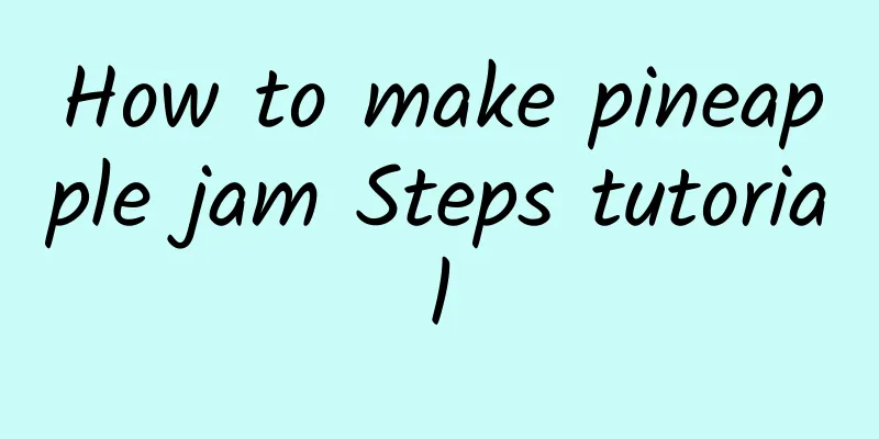 How to make pineapple jam Steps tutorial