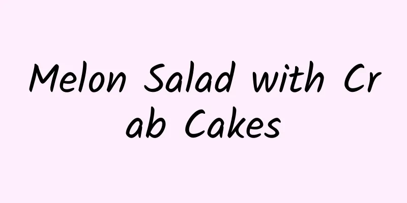 Melon Salad with Crab Cakes