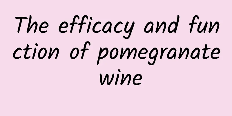 The efficacy and function of pomegranate wine