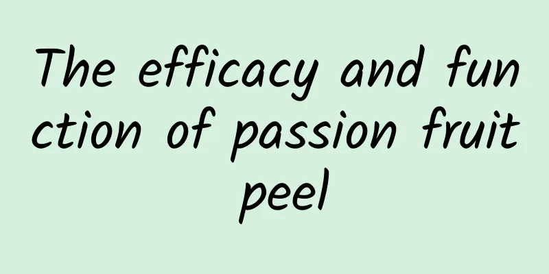 The efficacy and function of passion fruit peel