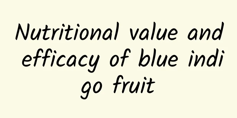 Nutritional value and efficacy of blue indigo fruit