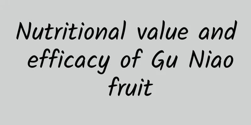 Nutritional value and efficacy of Gu Niao fruit