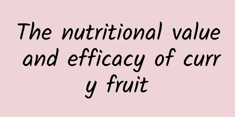 The nutritional value and efficacy of curry fruit