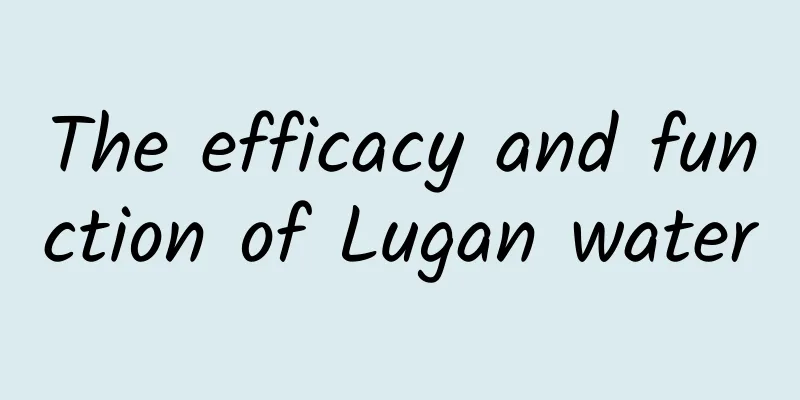 The efficacy and function of Lugan water