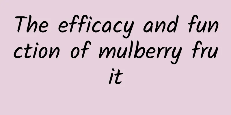 The efficacy and function of mulberry fruit