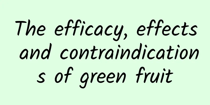 The efficacy, effects and contraindications of green fruit