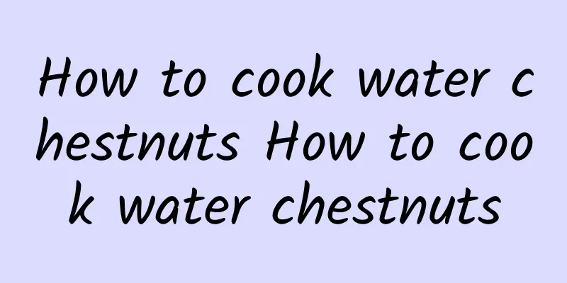 How to cook water chestnuts How to cook water chestnuts