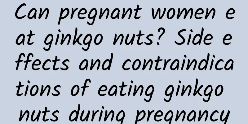 Can pregnant women eat ginkgo nuts? Side effects and contraindications of eating ginkgo nuts during pregnancy