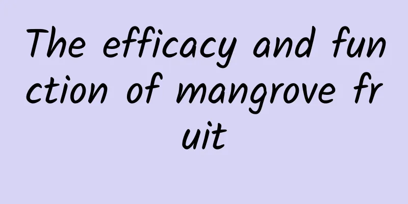 The efficacy and function of mangrove fruit