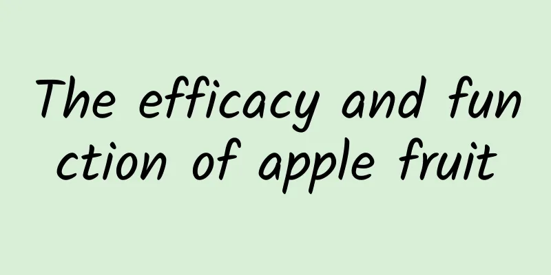 The efficacy and function of apple fruit