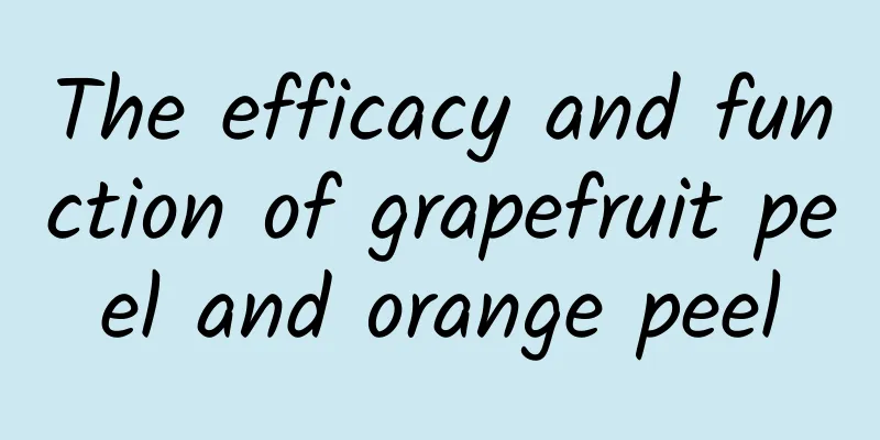 The efficacy and function of grapefruit peel and orange peel