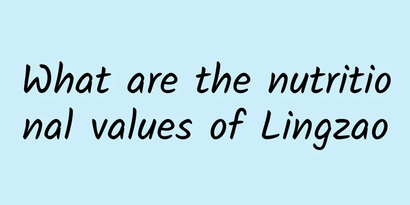 What are the nutritional values ​​of Lingzao