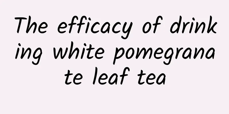 The efficacy of drinking white pomegranate leaf tea