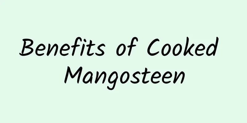 Benefits of Cooked Mangosteen