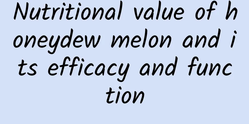 Nutritional value of honeydew melon and its efficacy and function