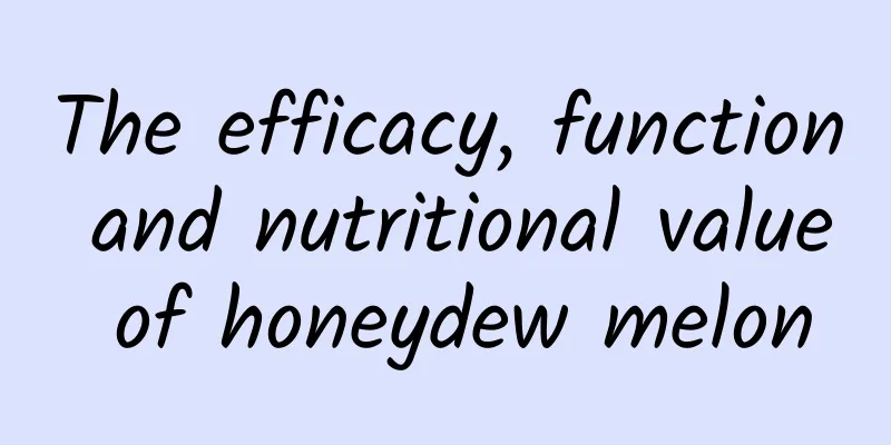 The efficacy, function and nutritional value of honeydew melon