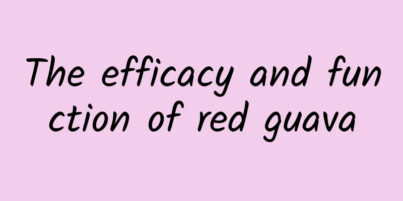 The efficacy and function of red guava