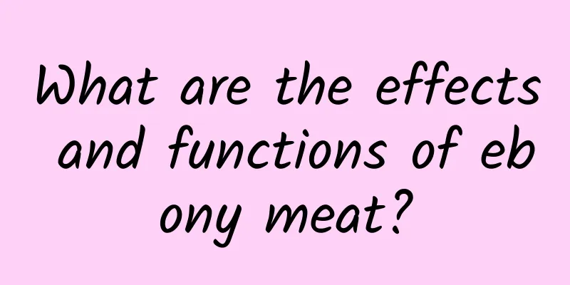 What are the effects and functions of ebony meat?