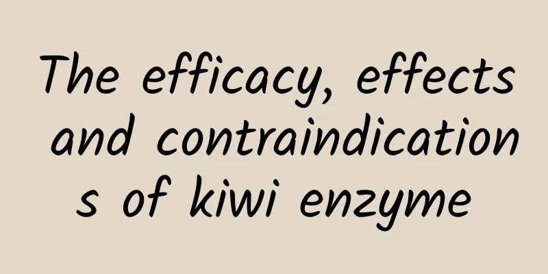 The efficacy, effects and contraindications of kiwi enzyme