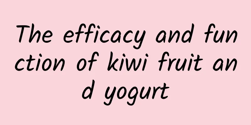 The efficacy and function of kiwi fruit and yogurt