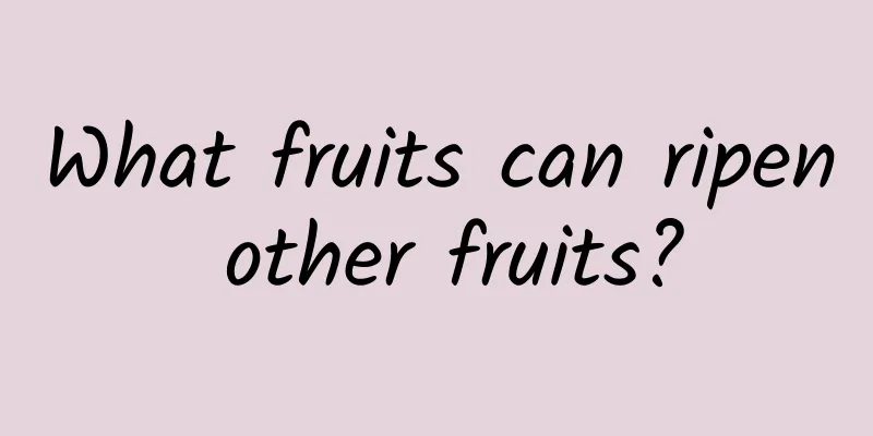 What fruits can ripen other fruits?