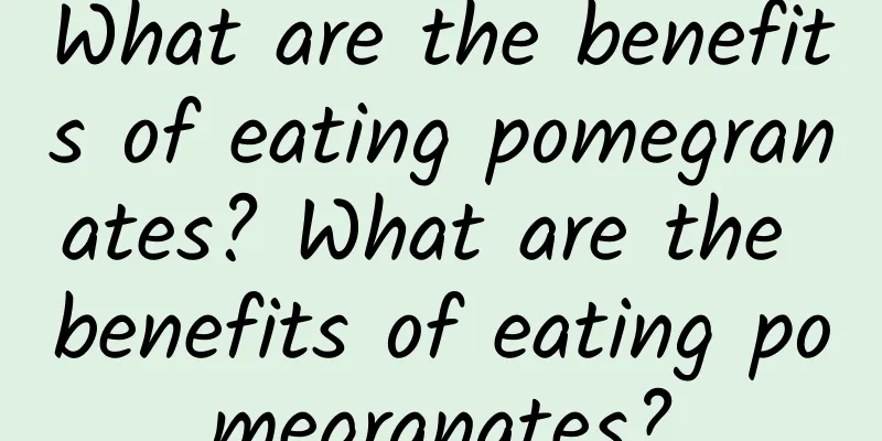 What are the benefits of eating pomegranates? What are the benefits of eating pomegranates?