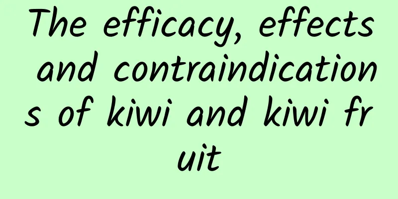 The efficacy, effects and contraindications of kiwi and kiwi fruit