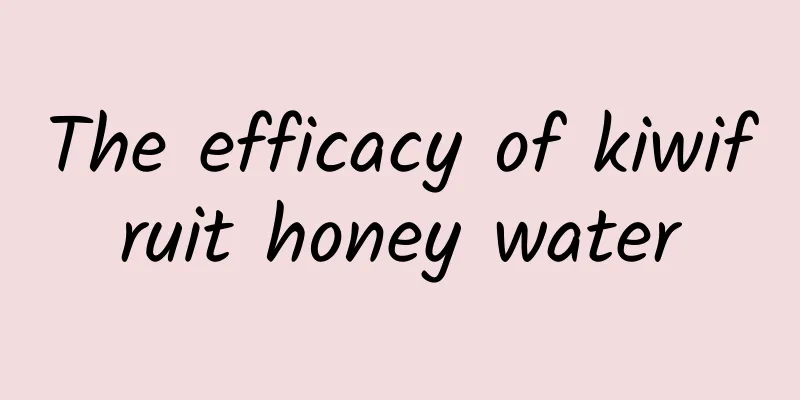 The efficacy of kiwifruit honey water