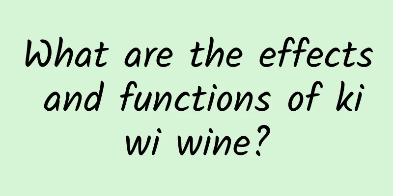 What are the effects and functions of kiwi wine?