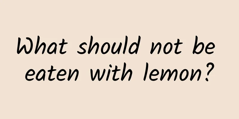 What should not be eaten with lemon?