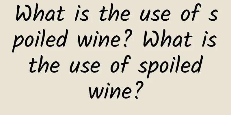 What is the use of spoiled wine? What is the use of spoiled wine?