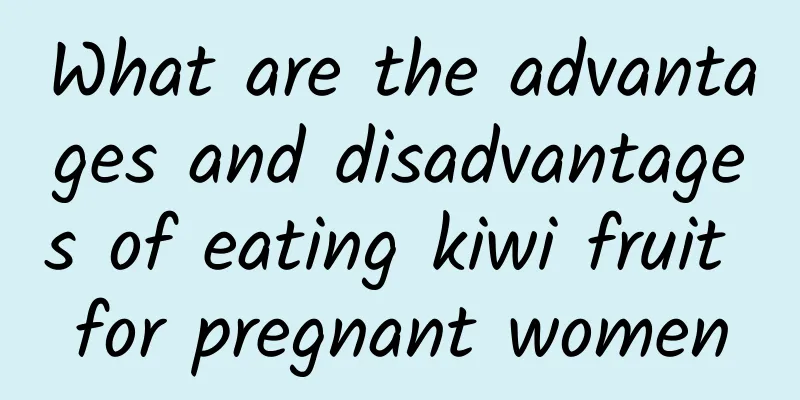 What are the advantages and disadvantages of eating kiwi fruit for pregnant women