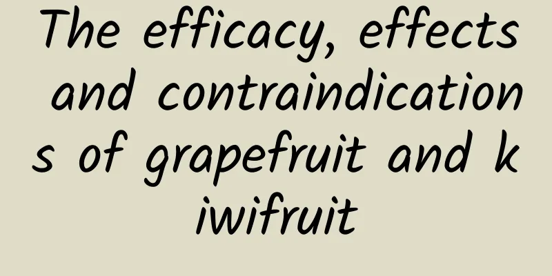 The efficacy, effects and contraindications of grapefruit and kiwifruit