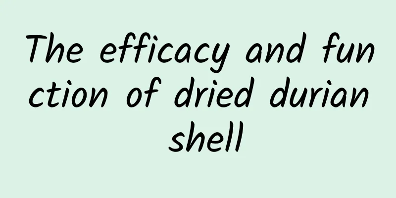 The efficacy and function of dried durian shell