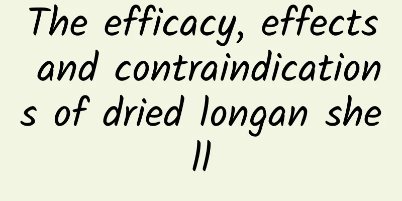 The efficacy, effects and contraindications of dried longan shell