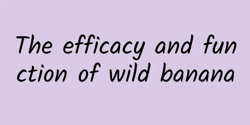 The efficacy and function of wild banana