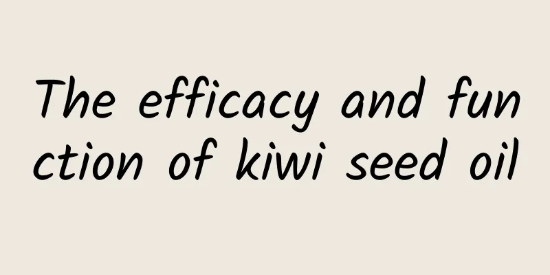 The efficacy and function of kiwi seed oil