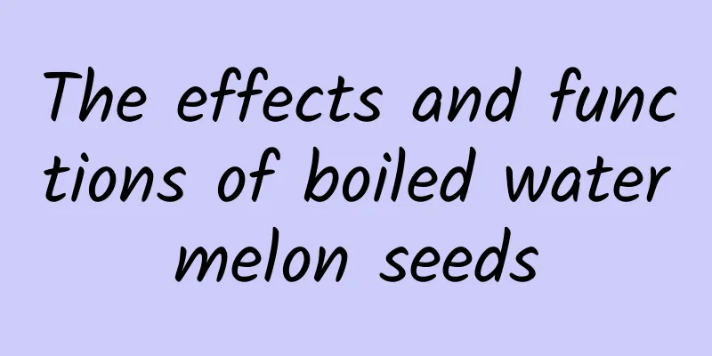 The effects and functions of boiled watermelon seeds